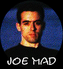 Joe Mad!